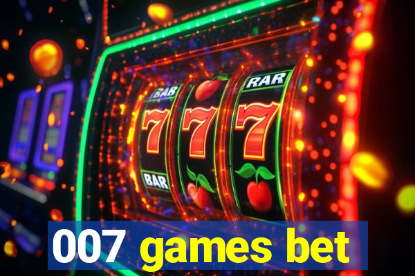 007 games bet